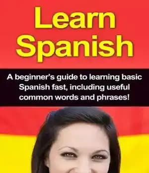 دانلود کتاب Learn Spanish: A beginner’s guide to learning basic Spanish fast, including useful common words and phrases! – یادگیری…