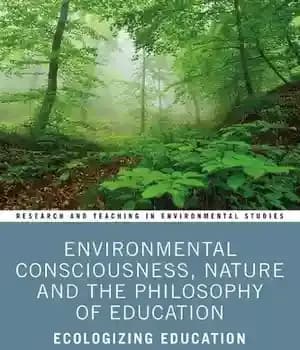 دانلود کتاب Environmental Consciousness, Nature and the Philosophy of Education – آگاهی محیطی، طبیعت و فلسفه تعلیم و تربیت