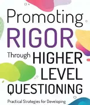 دانلود کتاب Promoting Rigor Through Higher Level Questioning: Practical Strategies for Developing Students’ Critical Thinking – ترویج سختگیری از طریق…