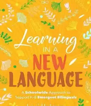 دانلود کتاب Learning in a New Language: A Schoolwide Approach to Support K-8 Emergent Bilinguals – یادگیری به زبان جدید:…