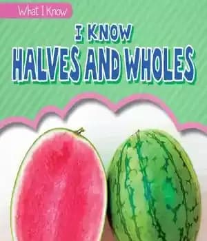 دانلود کتاب I Know Halves and Wholes – من نیمه ها و کل ها را می شناسم
