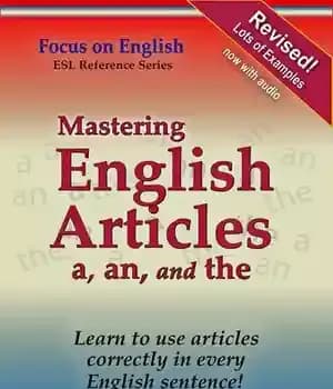 دانلود کتاب Mastering English Articles A, AN, and THE: Learn to Use English Articles Correctly in Every English Sentence! –…