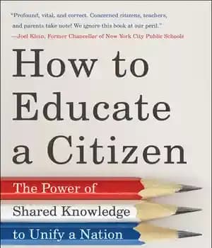 دانلود کتاب How to Educate a Citizen: The Power of Shared Knowledge to Unify a Nation – چگونه یک شهروند…