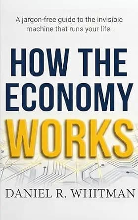 و دانلود نسخه کامل کتاب زبان اصلی How the Economy Works: The Simple Guide to Understanding Money, Markets, and Your Financial Future | دانلود کتاب خارجی