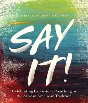دانلود کتاب Say It!: Celebrating Expository Preaching in the African American Tradition – بگو!: تجلیل از موعظه توضیحی در سنت…