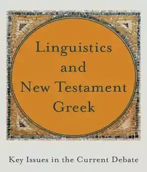دانلود کتاب Linguistics and New Testament Greek: Key Issues in the Current Debate – زبان شناسی و یونانی عهد جدید:…