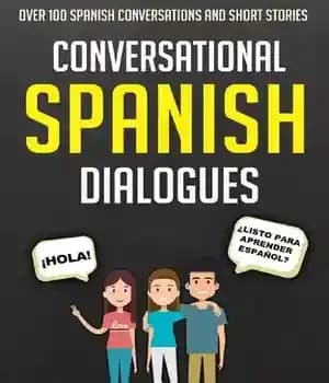 دانلود کتاب Conversational Spanish Dialogues: Over 100 Spanish Conversations and Short Stories – گفتگوهای مکالمه اسپانیایی: بیش از 100 مکالمه…