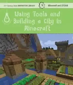 دانلود کتاب Using Tools and Building a City in Minecraft: Technology – استفاده از ابزار و ساخت شهر در Minecraft:…