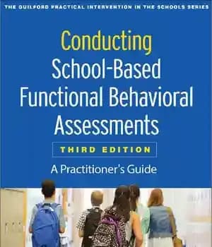 دانلود کتاب Conducting School-Based Functional Behavioral Assessments: A Practitioner’s Guide – انجام ارزیابی‌های رفتاری عملکردی مبتنی بر مدرسه: راهنمای یک…