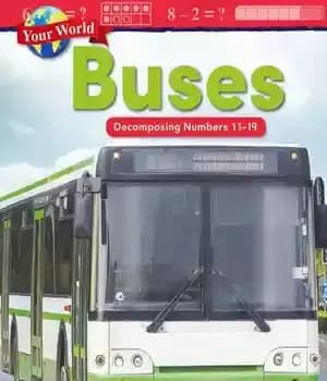 دانلود کتاب Your World: Buses: Decomposing Numbers 11-19 – دنیای شما: اتوبوس ها: اعداد در حال تجزیه 11-19