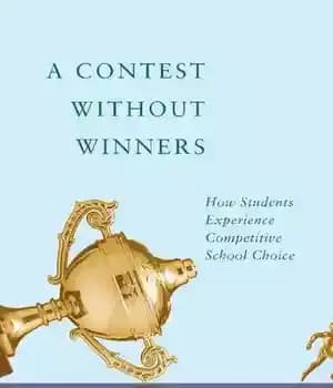 دانلود کتاب A Contest without Winners: How Students Experience Competitive School Choice – مسابقه بدون برندگان: چگونه دانش آموزان انتخاب…