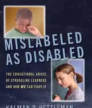 دانلود کتاب Mislabeled as Disabled: The Educational Abuse of Struggling Learners and How WE Can Fight It – برچسب نادرست…