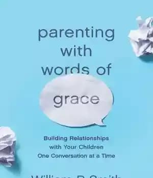 دانلود کتاب Parenting with Words of Grace: Building Relationships with Your Children One Conversation at a Time – والدین با…