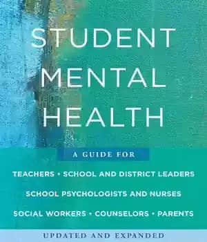 دانلود کتاب Student Mental Health: A Guide For Teachers, School and District Leaders, School Psychologists and Nurses, Social Workers, Counselors,…