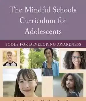 دانلود کتاب The Mindful Schools Curriculum for Adolescents: Tools for Developing Awareness – برنامه درسی مدارس ذهن آگاه برای نوجوانان:…