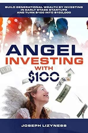 و دانلود نسخه کامل کتاب زبان اصلی Angel Investing with $100: Build Generational Wealth by Investing in Early Stage Tech Startups and Turn $100 Into $100,000 | دانلود کتاب خارجی