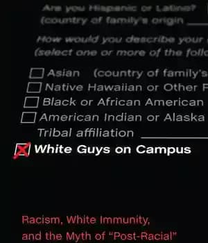 دانلود کتاب White Guys on Campus: Racism, White Immunity, and the Myth of ‘Post-Racial’ Higher Education – پسران سفیدپوست در…