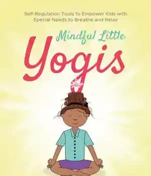 دانلود کتاب Mindful Little Yogis: Self-Regulation Tools to Empower Kids with Special Needs to Breathe and Relax – یوگی‌های کوچک…