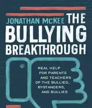 دانلود کتاب The Bullying Breakthrough: Real Help for Parents and Teachers of the Bullied, Bystanders, and Bullies – پیشرفت قلدری:…