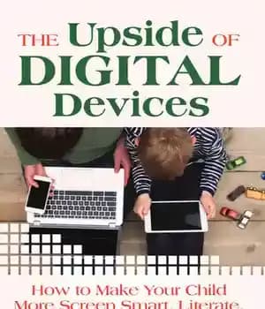 دانلود کتاب The Upside of Digital Devices: How to Make Your Child More Screen Smart, Literate, and Emotionally Intelligent –…