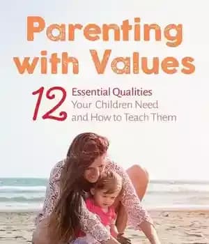 دانلود کتاب Parenting with Values: 12 Essential Qualities Your Children Need and How to Teach Them – فرزندپروری با ارزش…