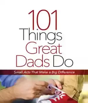 دانلود کتاب 101 Things Great Dads Do: Small Acts That Make a Big Difference – 101 کاری که پدران بزرگ…
