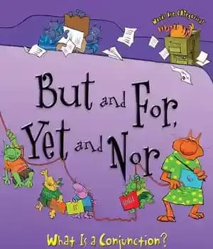 دانلود کتاب But and For, Yet and Nor: What Is a Conjunction? – اما و برای، هنوز و نه: ربط…