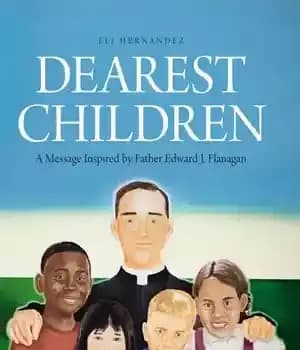 دانلود کتاب Dearest Children: A Message Inspired by Father Edward J. Flanagan – عزیزترین فرزندان: پیامی با الهام از پدر…