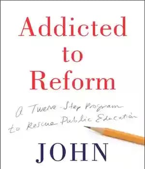 دانلود کتاب Addicted to Reform: A 12-Step Program to Rescue Public Education – معتاد به اصلاحات: برنامه 12 مرحله ای…