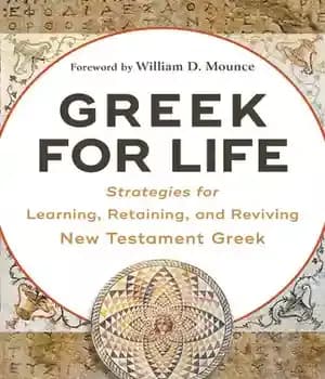 دانلود کتاب Greek for Life: Strategies for Learning, Retaining, and Reviving New Testament Greek – یونانی برای زندگی: راهبردهایی برای…
