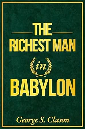 و دانلود نسخه کامل کتاب زبان اصلی The Richest Man in Babylon: A Modern Translation of the Original 1926 Classic – this 2025 edition reveals the Ancient Wealth Formula used for centuries to keep,