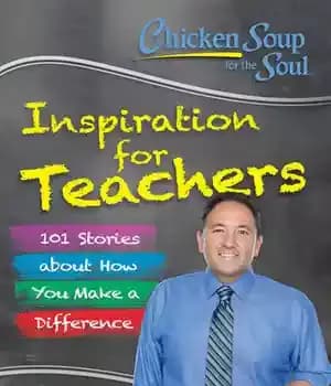 دانلود کتاب Chicken Soup for the Soul: Inspiration for Teachers: 101 Stories about How You Make a Difference – سوپ…