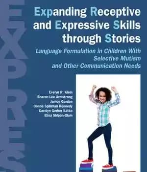 دانلود کتاب Expanding Receptive and Expressive Skills through Stories (EXPRESS): Language Formulation in Children with Selective Mutism and Other Communication…