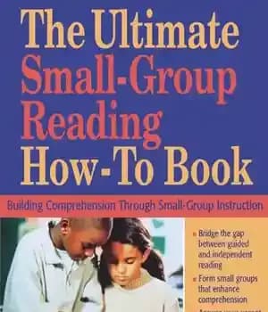 دانلود کتاب The Ultimate Small-Group Reading How-To Book: Building Comprehension Through Small-Group Instruction – کتاب نحوه مطالعه نهایی در گروه…