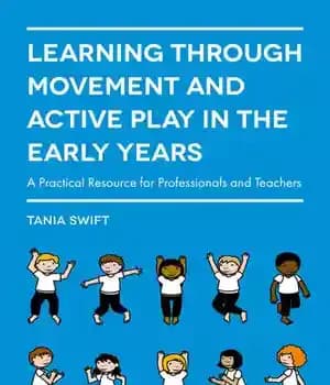 دانلود کتاب Learning through Movement and Active Play in the Early Years: A Practical Resource for Professionals and Teachers –…