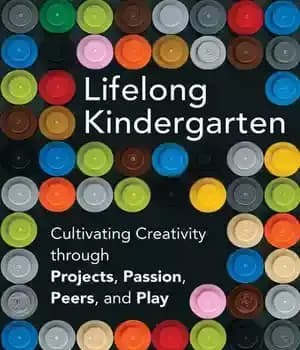 دانلود کتاب Lifelong Kindergarten: Cultivating Creativity Through Projects, Passion, Peers, and Play – مهدکودک مادام العمر: پرورش خلاقیت از طریق…
