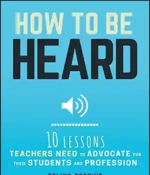 دانلود کتاب How to Be Heard: Ten Lessons Teachers Need to Advocate for their Students and Profession – چگونه شنیده…