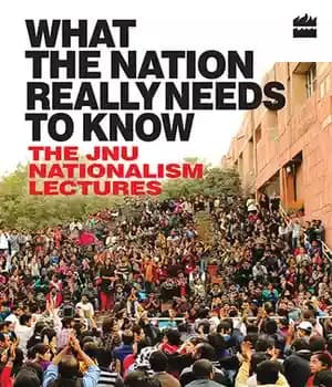 دانلود کتاب What the Nation Really Needs to Know: The JNU Nationalism Lectures – آنچه ملت واقعاً باید بداند: سخنرانی…