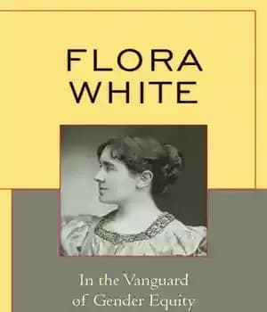دانلود کتاب Flora White: In the Vanguard of Gender Equity – فلورا وایت: در پیشتاز برابری جنسیتی