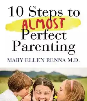 دانلود کتاب 10 Steps to Almost Perfect Parenting! – 10 قدم برای فرزندپروری تقریباً عالی!