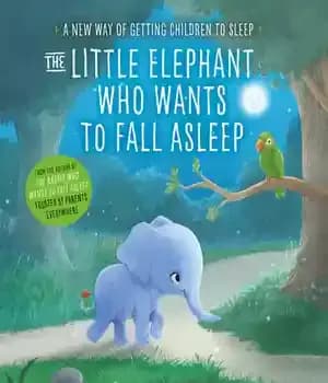 دانلود کتاب The Little Elephant Who Wants to Fall Asleep: A New Way of Getting Children to Sleep – فیل…