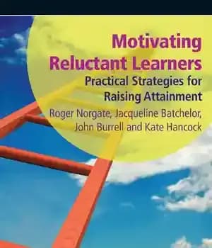 دانلود کتاب Motivating Reluctant Learners: Practical Strategies for Raising Attainment – برانگیختن یادگیرندگان بیمیل: راهبردهای عملی برای افزایش موفقیت