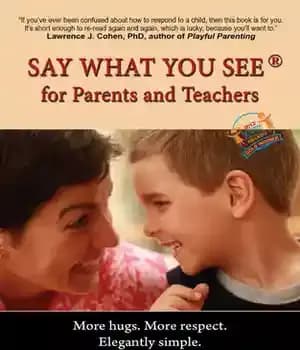 دانلود کتاب Say What You See for Parents and Teachers: More Hugs. More Respect. Elegantly Simple. – آنچه را که…