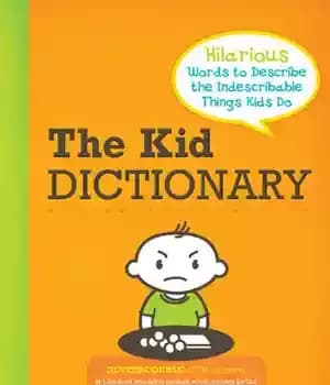 دانلود کتاب The Kid Dictionary: Hilarious Words to Describe the Indescribable Things Kids Do – دیکشنری بچه: کلمات خنده دار…