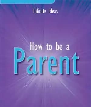 دانلود کتاب How to Be a Parent: Tips and Techniques for Capable, Confident and Caring Parenting – چگونه والد باشیم:…
