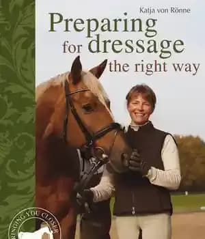 دانلود کتاب Preparing for Dressage the Right Way: The Correct Training Methods For Success – آماده شدن برای درساژ به…