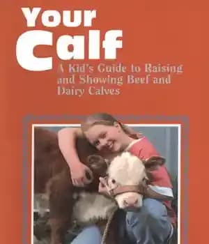 دانلود کتاب Your Calf: A Kid’s Guide to Raising and Showing Beef and Dairy Calves – گوساله شما: راهنمای کودک…
