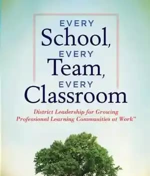 دانلود کتاب Every School, Every Team, Every Classroom: District Leadership for Growing Professional Learning Communities at Work TM – هر…