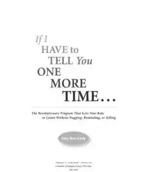 دانلود کتاب If I Have to Tell You One More Time. . .: The Revolutionary Program That Gets Your Kids…