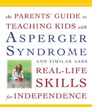 دانلود کتاب The Parents’ Guide to Teaching Kids with Asperger Syndrome and Similar ASDs Real-Life Skills for Independence – راهنمای…
